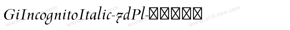 GiIncognitoItalic-7dPl字体转换