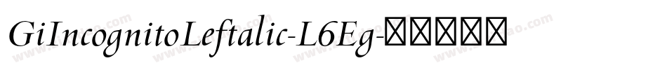 GiIncognitoLeftalic-L6Eg字体转换