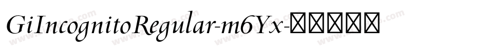 GiIncognitoRegular-m6Yx字体转换