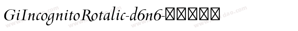 GiIncognitoRotalic-d6n6字体转换