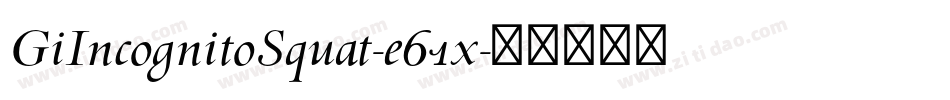 GiIncognitoSquat-e61x字体转换