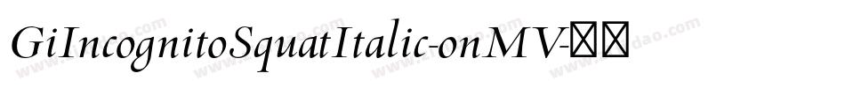 GiIncognitoSquatItalic-onMV字体转换