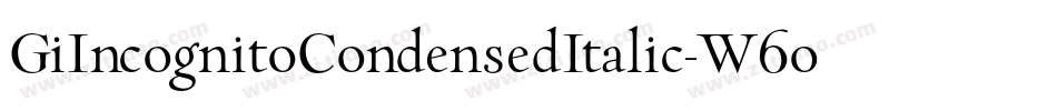 GiIncognitoCondensedItalic-W6oz字体转换