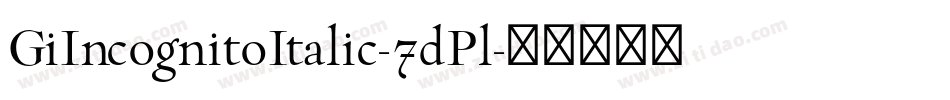 GiIncognitoItalic-7dPl字体转换