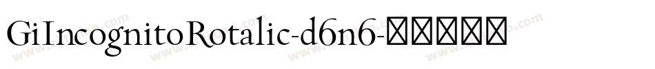 GiIncognitoRotalic-d6n6字体转换