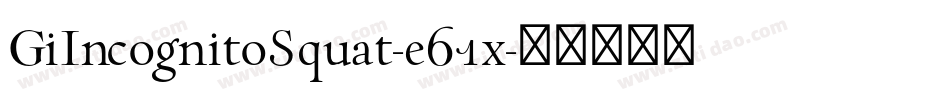 GiIncognitoSquat-e61x字体转换
