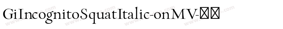 GiIncognitoSquatItalic-onMV字体转换