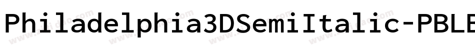 Philadelphia3DSemiItalic-PBLB字体转换 Philadelphia3DSemiItalic-PBLB字体转换