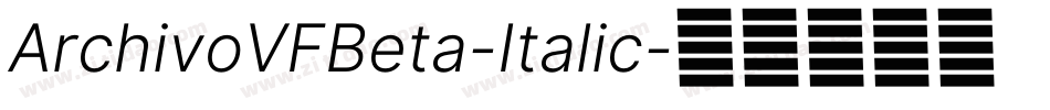 ArchivoVFBeta-Italic字体转换