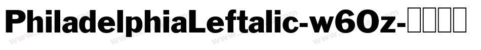 PhiladelphiaLeftalic-w6Oz字体转换