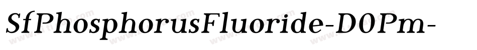 SfPhosphorusFluoride-D0Pm字体转换 SfPhosphorusFluoride-D0Pm字体转换