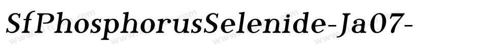 SfPhosphorusSelenide-Ja07字体转换 SfPhosphorusSelenide-Ja07字体转换