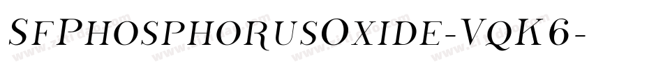 SfPhosphorusOxide-VqK6字体转换 SfPhosphorusOxide-VqK6字体转换