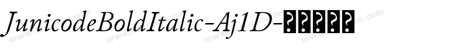 JunicodeBoldItalic-Aj1D字体转换