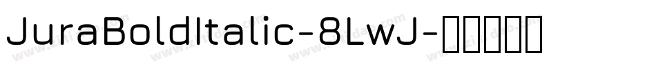 JuraBoldItalic-8LwJ字体转换