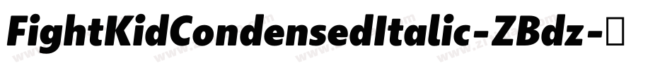 FightKidCondensedItalic-ZBdz字体转换 FightKidCondensedItalic-ZBdz字体转换