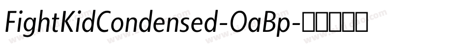 FightKidCondensed-OaBp字体转换 FightKidCondensed-OaBp字体转换