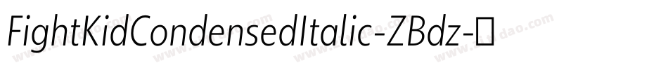 FightKidCondensedItalic-ZBdz字体转换 FightKidCondensedItalic-ZBdz字体转换