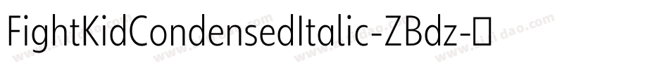 FightKidCondensedItalic-ZBdz字体转换 FightKidCondensedItalic-ZBdz字体转换