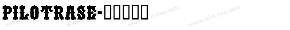 PILOTRASE字体转换
