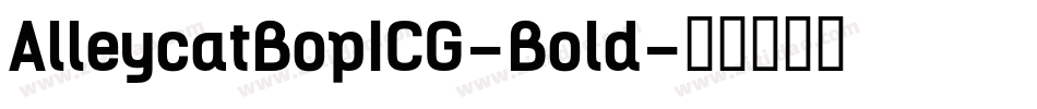 AlleycatBopICG-Bold字体转换