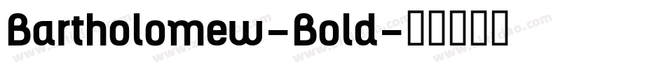 Bartholomew-Bold字体转换 Bartholomew-Bold字体转换