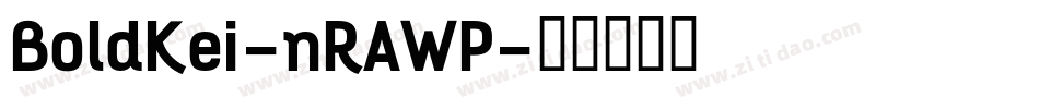 BoldKei-nRAWP字体转换