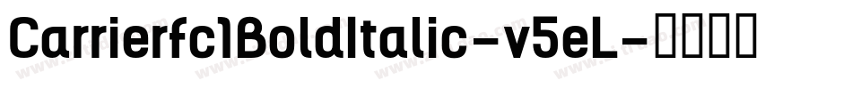 Carrierfc1BoldItalic-v5eL字体转换
