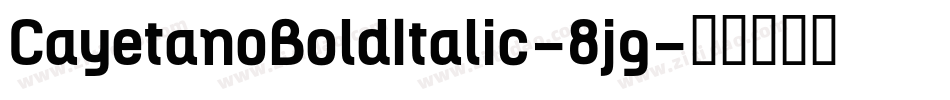 CayetanoBoldItalic-8jg字体转换