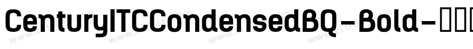 CenturyITCCondensedBQ-Bold字体转换 CenturyITCCondensedBQ-Bold字体转换