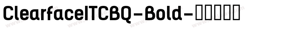 ClearfaceITCBQ-Bold字体转换
