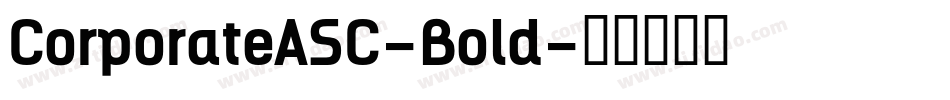 CorporateASC-Bold字体转换 CorporateASC-Bold字体转换