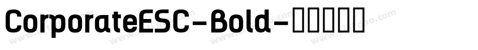 CorporateESC-Bold字体转换 CorporateESC-Bold字体转换