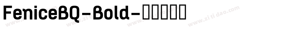 FeniceBQ-Bold字体转换 FeniceBQ-Bold字体转换