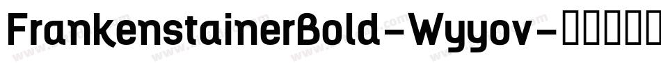 FrankenstainerBold-Wyyov字体转换 FrankenstainerBold-Wyyov字体转换