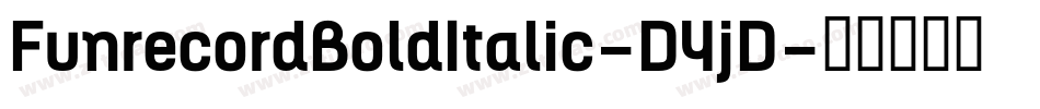 FunrecordBoldItalic-D4jD字体转换 FunrecordBoldItalic-D4jD字体转换