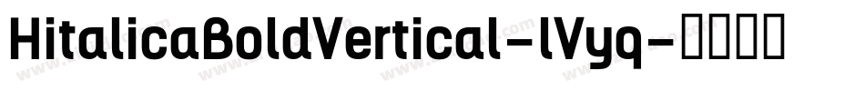 HitalicaBoldVertical-lVyq字体转换