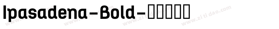 Ipasadena-Bold字体转换