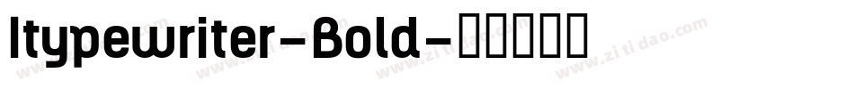 Itypewriter-Bold字体转换 Itypewriter-Bold字体转换