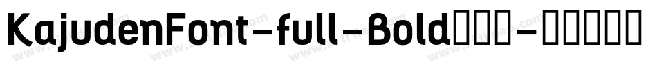 KajudenFont-full-Bold生成器字体转换