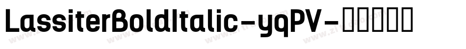 LassiterBoldItalic-yqPV字体转换