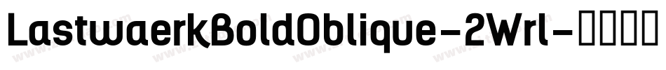 LastwaerkBoldOblique-2Wrl字体转换