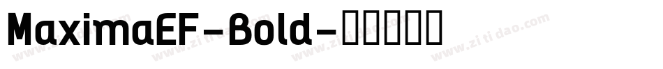 MaximaEF-Bold字体转换 MaximaEF-Bold字体转换