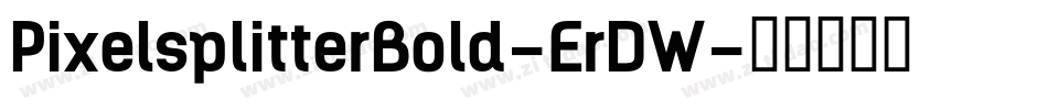 PixelsplitterBold-ErDW字体转换