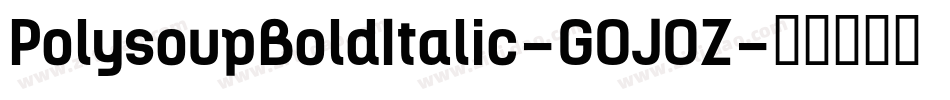 PolysoupBoldItalic-GOJOZ字体转换