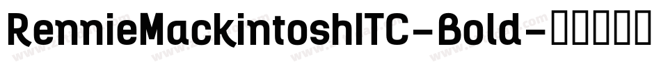 RennieMackintoshITC-Bold字体转换 RennieMackintoshITC-Bold字体转换