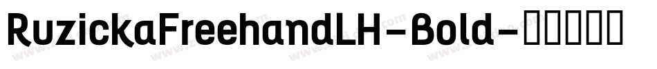 RuzickaFreehandLH-Bold字体转换 RuzickaFreehandLH-Bold字体转换