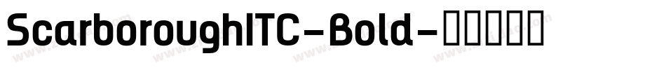 ScarboroughITC-Bold字体转换 ScarboroughITC-Bold字体转换