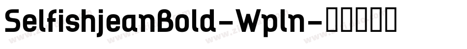SelfishjeanBold-Wpln字体转换 SelfishjeanBold-Wpln字体转换