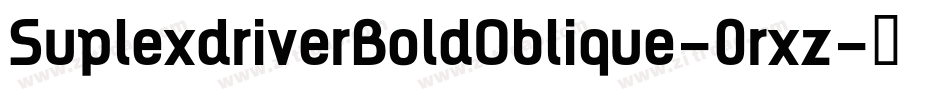 SuplexdriverBoldOblique-0rxz字体转换